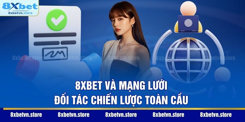 8XBET và mạng lưới đối tác chiến lược toàn cầu